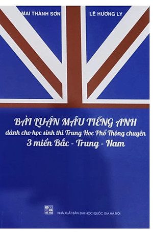 Bài luận mẫu tiếng anh dành cho học sinh thi THPT chuyên ba miền Bắc Trung Nam ( tặng kèm 360)