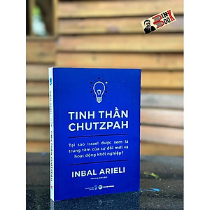 Sách Tinh Thần Chutzpah - Tại Sao Israel Được Xem Là Trung Tâm Của Sự Đổi Mới Và Hoạt Động Khởi Nghiệp