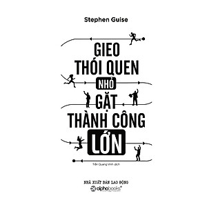 Sách Gieo Thói Quen Nhỏ, Gặt Thành Công Lớn (Tái Bản 2018)