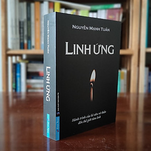 Linh Ứng - Hành Trình Của Kẻ Siêu Vô Thần Đến Thế Giới Tâm Linh