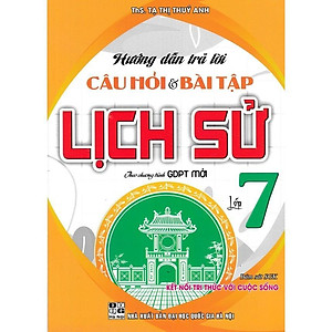 Sách - Hướng Dẫn Trả Lời Câu Hỏi Và Bài Tập Lớp 7 - Giáo Dục Công Dân + Lịch Sử + Địa Lí - Bám Sát SGK Tri Thức -Hồng Ân