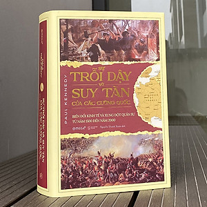 Sách Sự Trỗi Dậy Và Suy Tàn Của Các Cường Quốc ( Tái bản)