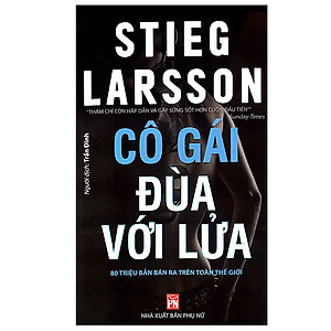 Sách Cô Gái Đùa Với Lửa (Tái Bản)