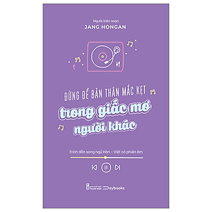 Sách Tư Duy Phát Triển: Đừng Để Bản Thân Mắc Kẹt Trong Giấc Mơ Người Khác