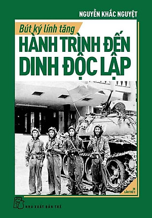 Sách Bút Ký Lính Tăng: Hành Trình Đến Dinh Độc Lập (Tái bản năm 2024)