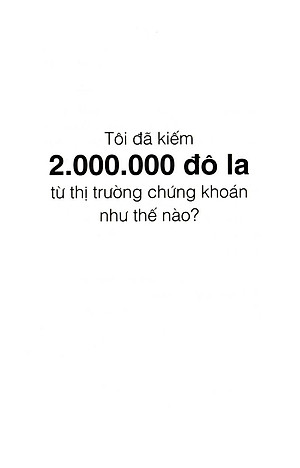Sách Tôi Đã Kiếm 2.000.000 Đô La Từ Thị Trường Chứng Khoán Như Thế Nào? (Tái Bản 2021)