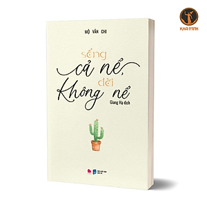 Sách - Sống Cả Nể Đời Không Nể - Mộ Vân Chi