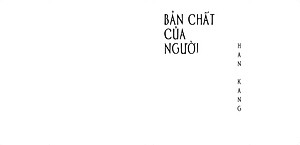 Sách - Bản chất của người (Han Kang) (Nhã Nam Official)