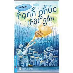 Sách Hạnh Phúc Thật Gần