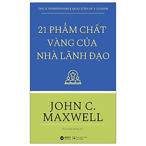 21 Phẩm Chất Vàng Của Nhà Lãnh Đạo (Tái Bản 2018)