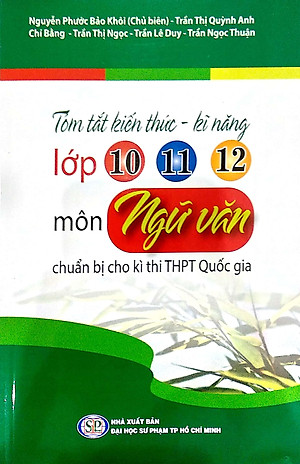 Sách Tóm Tắt Kiến Thức - Kĩ Năng Lớp 10 - 11 - 12 Môn ngữ Văn Chuẩn Bị Cho Kì Thi THPT Quốc Gia