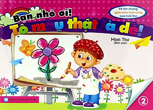 Bộ Sách Bạn Nhỏ Ơi Tô Màu Thật Là Dễ: Vẽ Lên Những Gam Màu Tươi Sáng Của Trẻ Thơ (Bộ 9 Cuốn)