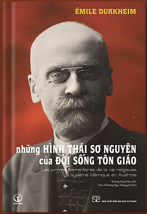Bìa mềm - Những hình thái sơ nguyên của đời sống tôn giáo - Émile Durkheim - KM