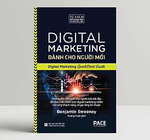 Digital Marketing Dành Cho Người Mới (Digital Marketing QuickStart Guide) - Benjamin Sweeney - PACE Books