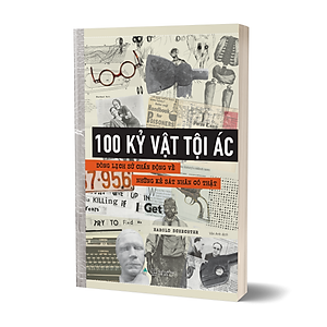 Sách 100 Kỷ Vật Tội Ác-Dòng Lịch Sử Chấn Động Về Những Kẻ Sát Nhân Có Thật