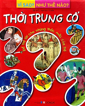 Sách Vì Sao? Như Thế Nào? - Thời Trung Cổ