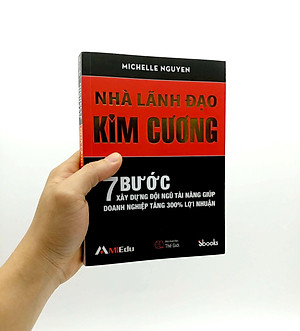 Nhà Lãnh Đạo Kim Cương (7 Bước Xây Dựng Đội Ngũ Tài Năng Giúp Doanh Nghiệp Tăng 300% Lợi Nhuận) - Tái Bản