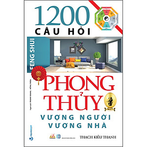 1200 Câu Hỏi Phong Thủy Vượng Người Vượng Nhà