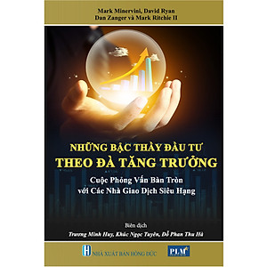 NHỮNG BẬC THẦY ĐẦU TƯ THEO ĐÀ TĂNG TRƯỞNG – Cuộc phỏng vấn bàn tròn với các Nhà Giao Dịch Siêu Hạng (MOMENTUM MASTERS - A Roundtable Interview with Super Traders)