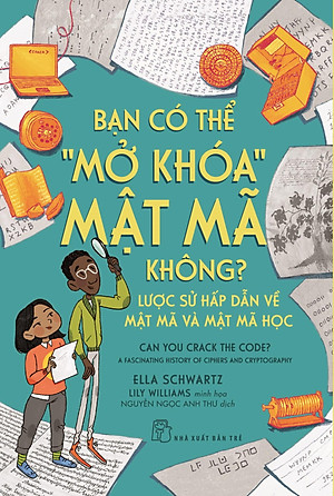 Sách Bạn Có Thể "Mở Khóa" Mật Mã Không? Lược Sử Hấp Dẫn Về Mật Mã Và Mật Mã Học