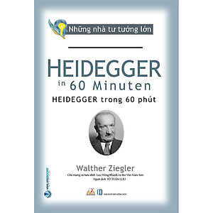 Sách Nhà Tư Tưởng Lớn - Heidegger Trong 60 Phút