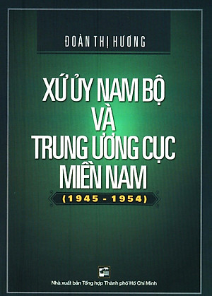 Sách Xứ Ủy Nam Bộ Và Trung Ương Cục Miền Nam (1945 – 1954)