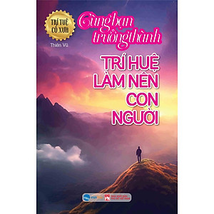 Sách - Trí Huệ Làm Nên Con Người - Trưởng Thành cùng Bạn (VT)
