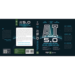 AI 5.0 – NHANH HƠN, DỄ HƠN, RẺ HƠN, CHÍNH XÁC HƠN
