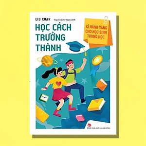 Sách Kĩ Năng Vàng Cho Học Sinh Trung Học: Học Cách Trưởng Thành