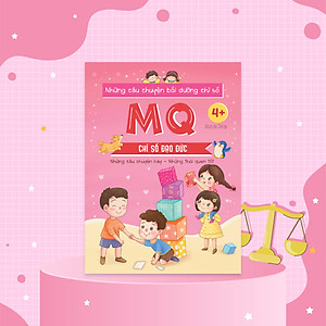 Sách Những câu chuyện bồi dưỡng chỉ số MQ - Chỉ số Đạo đức