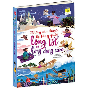 Sách Những Câu Chuyện Bị Lãng Quên Về Lòng Tốt Và Lòng Dũng Cảm