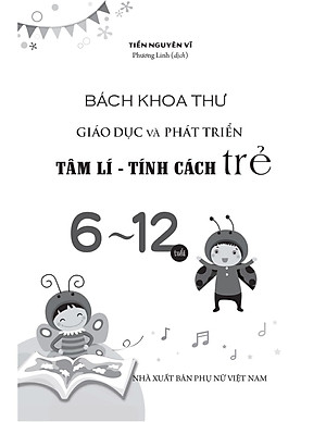 Sách Bách Khoa Toàn Thư - Giáo Dục Và Phát Triển Tâm Lí Tính Cách Trẻ 6 - 12Tuổi