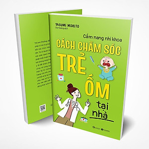 Sách Cẩm nang nhi khoa - Cách chăm sóc trẻ ốm tại nhà