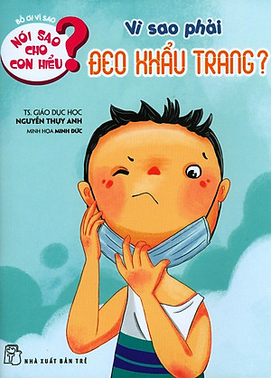 Sách Nói Sao Cho Con Hiểu - Vì Sao Phải Đeo Khẩu Trang