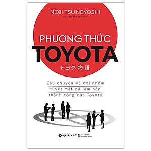 Sách Phương Thức Toyota : Câu Chuyện Về Đội Nhóm Tuyệt Mật Đã Làm Nên Thành Công Của Toyota