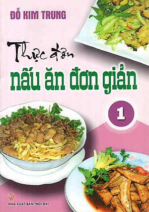 Sách Thực Đơn Nấu Ăn Đơn Giản - Tập 1