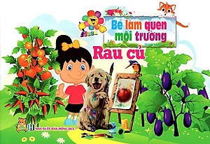 Sách Bé Làm Quen Môi Trường - Rau Củ