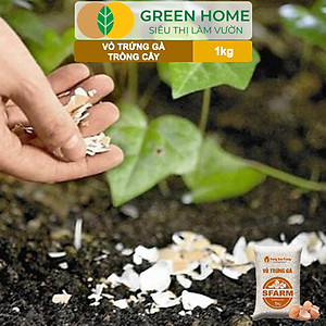 Vỏ Trứng Gà Trồng Cây Greenhome, Sfarm, Bao 1kg, Phân Bón Hữu Cơ, Ngăn Chặn Ốc Sên, Cải Tạo Đất, Chống Côn Trùng, Sâu Bọ