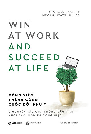 Công việc thành công - Cuộc đời như ý -  Tác giả Megan Hyatt Miller , Michael Hyatt