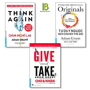 Combo 3 Tác Phẩm Của Adam Grant: Dám Nghĩ Lại + Cho Và Nhận + Tư Duy Ngược Dịch Chuyển Thế Giới - Top 1 The New York Times Best Seller - First News - Tặng Kèm Bookmark Bamboo Books