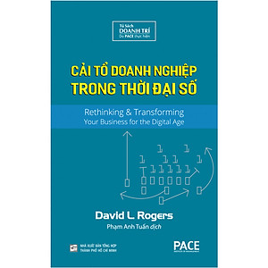 Sách Cải Tổ Doanh Nghiệp Trong Thời Đại Số (Digital Transformation Play Book) - David L. Rogers - PACE Books