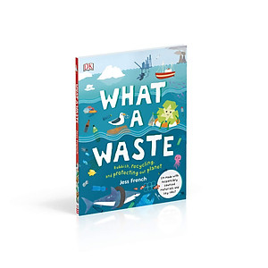 Sách What A Waste: Rubbish, Recycling, and Protecting our Planet (Hardback)