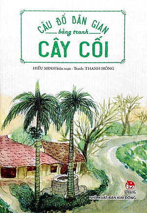 Sách Câu Đố Dân Gian Bằng Tranh - Cây Cối (Tái Bản 2019)