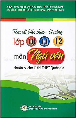 Sách Tóm Tắt Kiến Thức - Kĩ Năng Lớp 10 - 11 - 12 Môn ngữ Văn Chuẩn Bị Cho Kì Thi THPT Quốc Gia