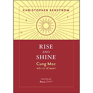 RISE AND SHINE – Cung Mọc Nói Gì Về Bạn?