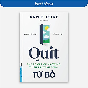 Sách - Quit Từ Bỏ Buông Đúng Lúc Bỏ Đúng Việc - First News