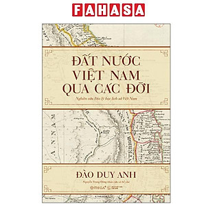 Sách - Đất Nước Việt Nam Qua Các Đời - Nghiên Cứu Địa Lý Học Lịch Sử Việt Nam (Tái Bản 2025)