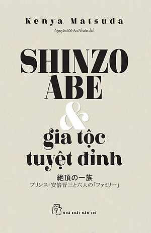 Shinzo Abe Và Gia Tộc Tuyệt Đỉnh_TRE