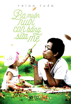 Sách Ba Muốn Nuôi Con Bằng Sữa Mẹ