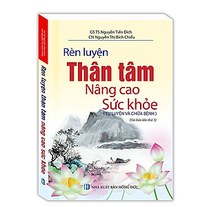 Rèn Luyện Thân Tâm Nâng Cao Sức Khỏe (Tu Luyện Và Chữa Bệnh)